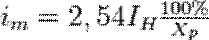 i_m = 2,54 I_H \tfrac{100%}{X_p}
